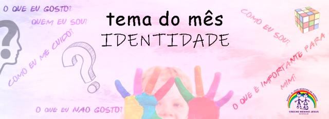 TEMA DE FEVEREIRO E MARO: IDENTIDADE